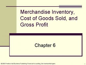 Merchandise Inventory Cost of Goods Sold and Gross
