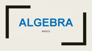 ALGEBRA BASICS variable A variable is a symbol
