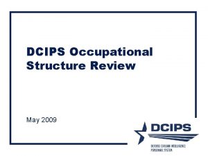 DCIPS Occupational Structure Review May 2009 Agenda Occupational