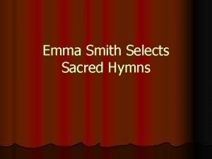 Emma Smith Selects Sacred Hymns Doctrine and Covenants