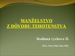 MANELSTVO Z DVODU TEHOTENSTVA Rodinn vchova II Th