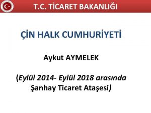 T C TCARET BAKANLII N HALK CUMHURYET Aykut