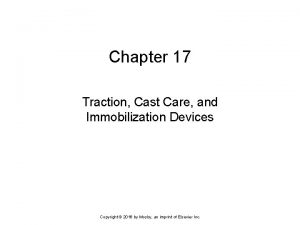 Chapter 17 Traction Cast Care and Immobilization Devices