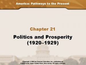 America Pathways to the Present Chapter 21 Politics