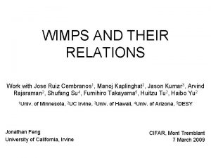 WIMPS AND THEIR RELATIONS Work with Jose Ruiz