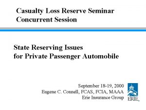 Casualty Loss Reserve Seminar Concurrent Session State Reserving