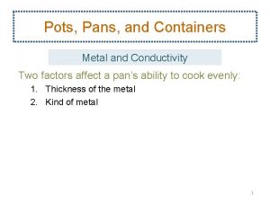 Pots Pans and Containers Metal and Conductivity Two