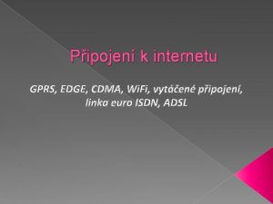 Pipojen k internetu GPRS EDGE CDMA Wi Fi