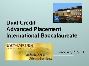 Dual Credit Advanced Placement International Baccalaureate February 4