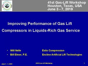 41 st GasLift Workshop Houston Texas USA June 41 st GasLift Workshop Houston Texas USA June