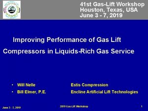 41 st GasLift Workshop Houston Texas USA June