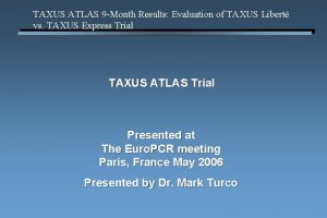 TAXUS ATLAS 9 Month Results Evaluation of TAXUS