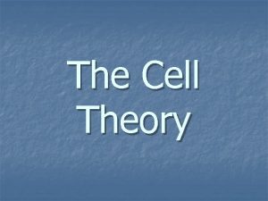 The Cell Theory Important Scientists n Many important