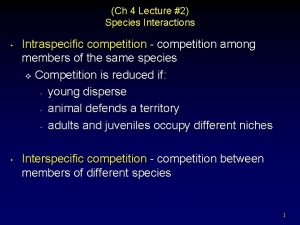 Ch 4 Lecture 2 Species Interactions Intraspecific competition