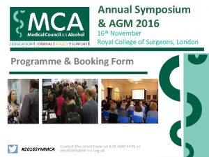 Annual Symposium AGM 2016 16 th November Royal