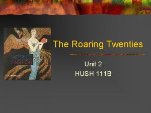 The Roaring Twenties Unit 2 HUSH 111 B