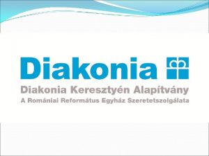 DIAKONIA KERESZTYN ALAPTVNY Koordincis iroda KOLOZSVRI FIK 100