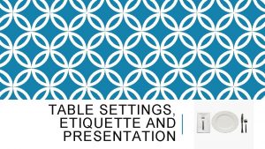 TABLE SETTINGS ETIQUETTE AND PRESENTATION COPYRIGHT Copyright Texas