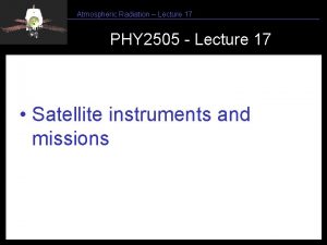 Atmospheric Radiation Lecture 17 PHY 2505 Lecture 17