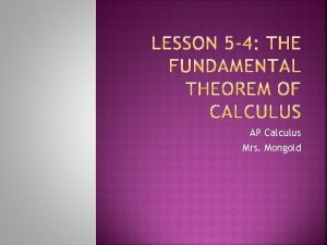 AP Calculus Mrs Mongold The Fundamental Theorem of