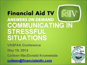COMMUNICATING IN STRESSFUL SITUATIONS VASFAA Conference May 19