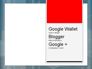 Google Wallet Victor Villegas Blogger Melisa Mendoza Google