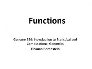 Functions Genome 559 Introduction to Statistical and Computational