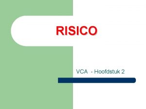 RISICO VCA Hoofdstuk 2 Wat is een gevaar