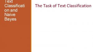 Text Classificati on and Naive Bayes The Task