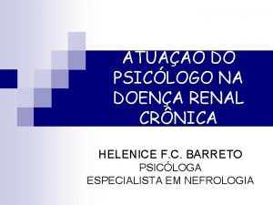 ATUAO DO PSICLOGO NA DOENA RENAL CRNICA HELENICE