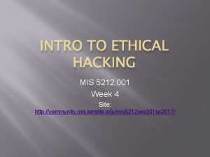 INTRO TO ETHICAL HACKING MIS 5212 001 Week