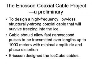 The Ericsson Coaxial Cable Project a preliminary To