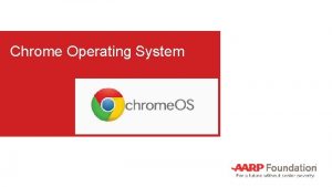 Chrome Operating System Chrome Operating System Chrome OS
