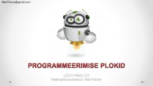 Mai Pitsnergmail com PROGRAMMEERIMISE PLOKID LEGO We Do