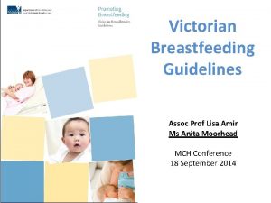 Victorian Breastfeeding Guidelines Assoc Prof Lisa Amir Ms