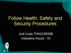 Follow Health Safety and Security Procedures Unit Code