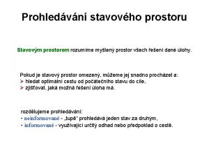 Prohledvn stavovho prostoru Stavovm prostorem rozumme mylen prostor