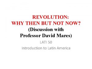 REVOLUTION WHY THEN BUT NOW Discussion with Professor