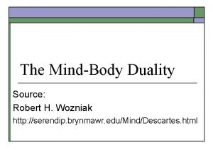The MindBody Duality Source Robert H Wozniak http