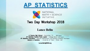 AP STATISTICS Two Day Workshop 2018 Lance Belin