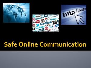 Safe Online Communication Video about Online Communication https