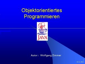 Objektorientiertes Programmieren Autor Wolfgang Zimmer 1 16 12