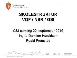 SKOLESTRUKTUR VOF NSR GSIsamling 22 september 2015 Ingrid
