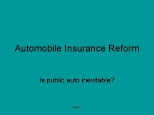 Automobile Insurance Reform Is public auto inevitable Baron