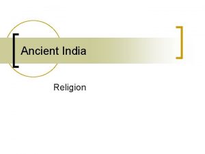 Ancient India Religion Two Major Religions n n