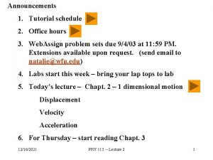 Announcements 1 Tutorial schedule 2 Office hours 3