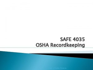 SAFE 4035 OSHA Recordkeeping Dept of Safety Sciences