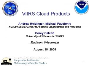 VIIRS Cloud Products Andrew Heidinger Michael Pavolonis NOAANESDISCenter