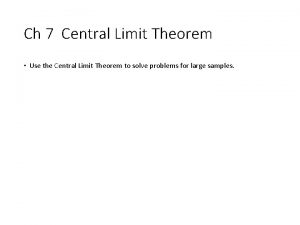 Ch 7 Central Limit Theorem Use the Central