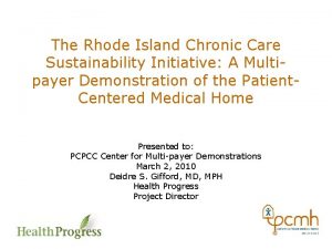 The Rhode Island Chronic Care Sustainability Initiative A